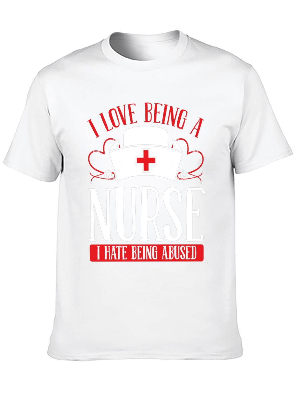 I Love Being a Nurse T-Shirt