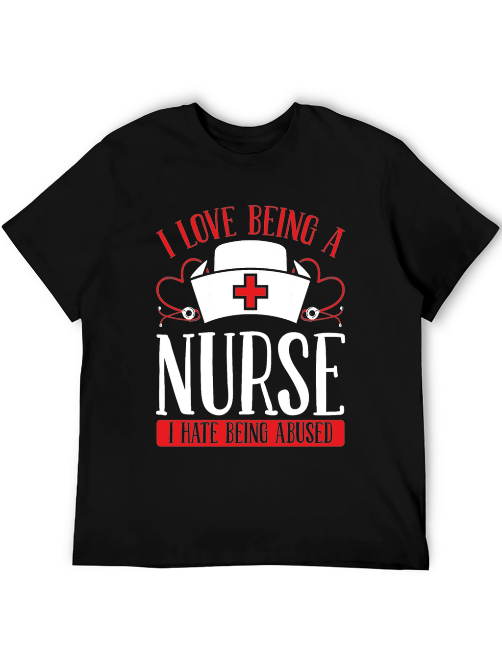 I Love Being a Nurse T-Shirt