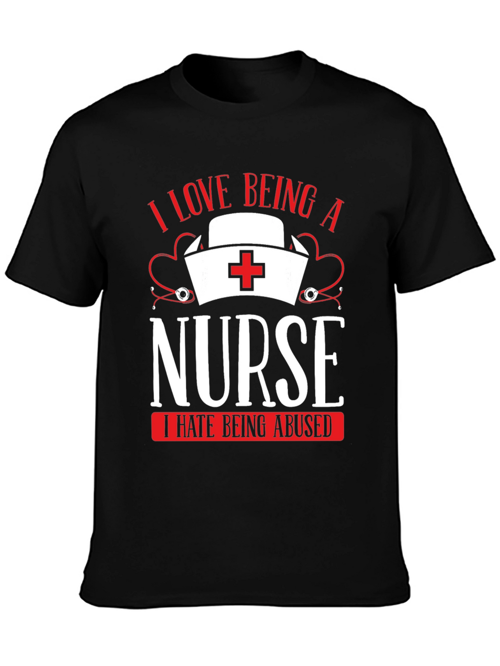 I Love Being a Nurse T-Shirt