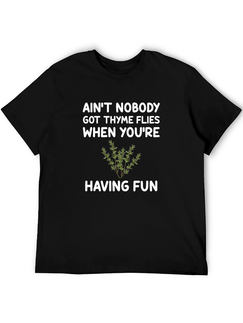 Aint Nobody Got Thyme Funny Graphic Tee