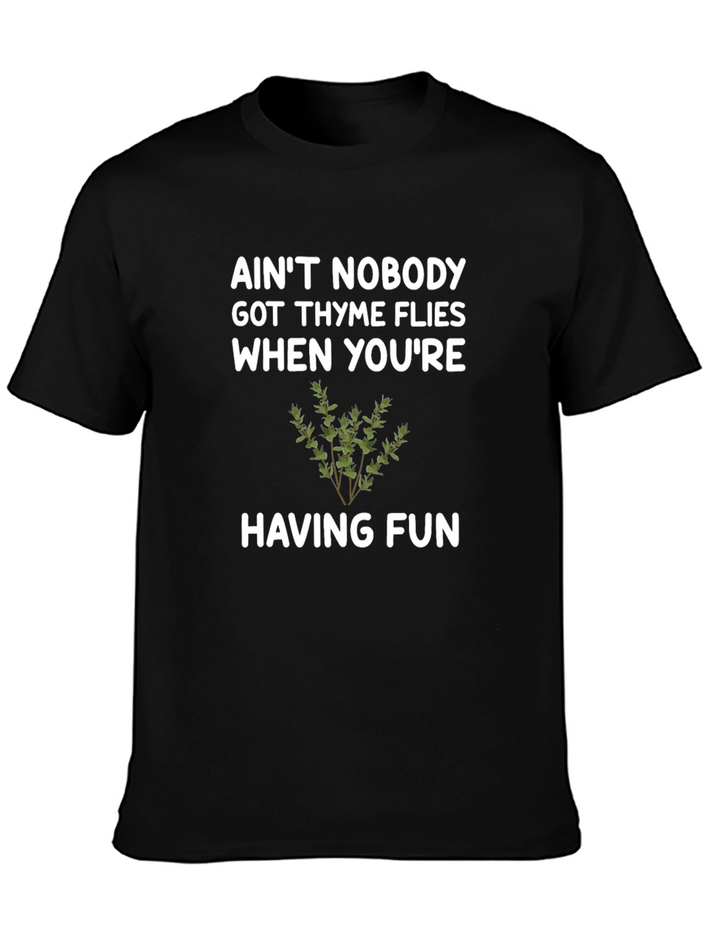 Aint Nobody Got Thyme Funny Graphic Tee