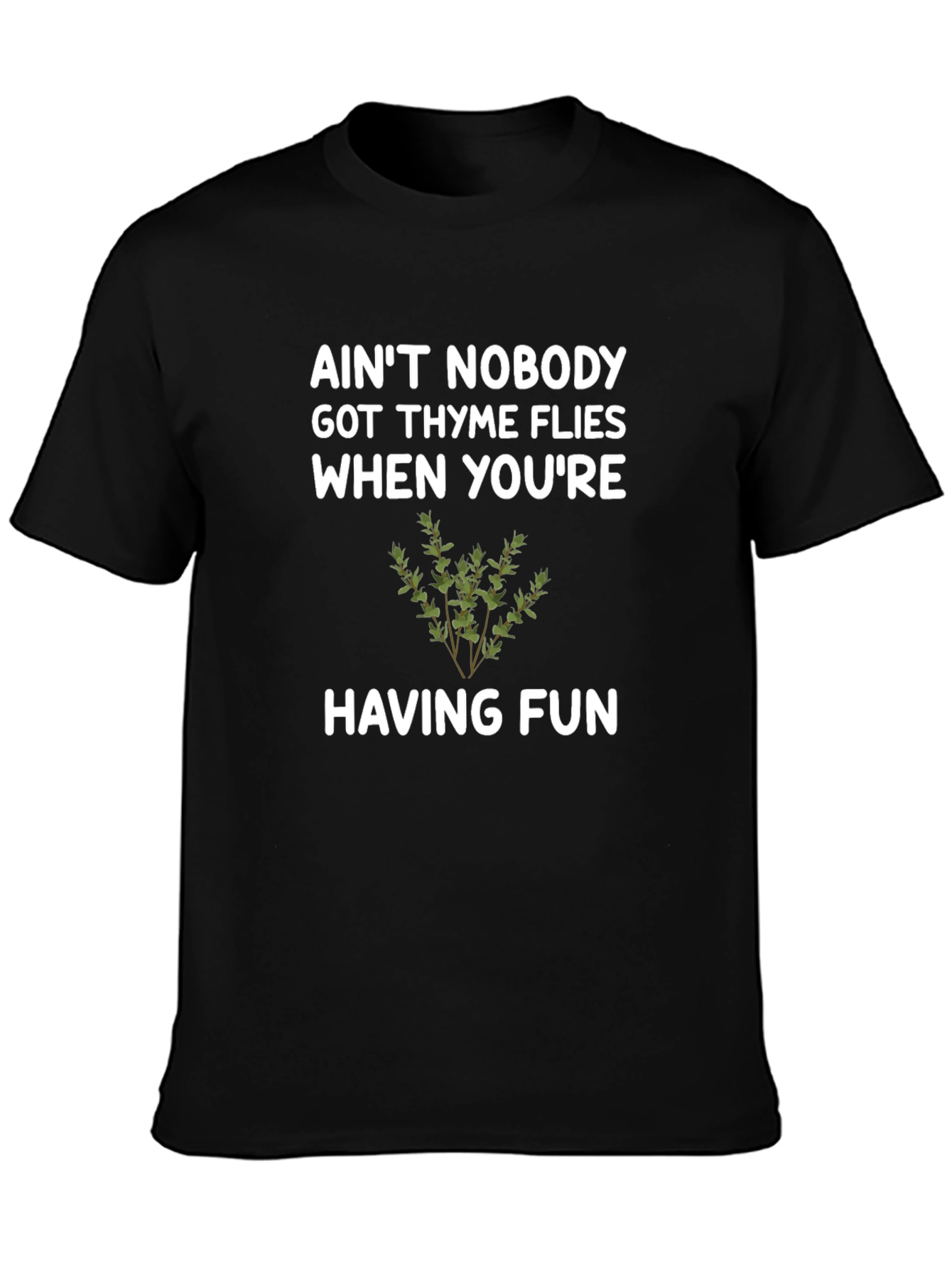 Aint Nobody Got Thyme Funny Graphic Tee
