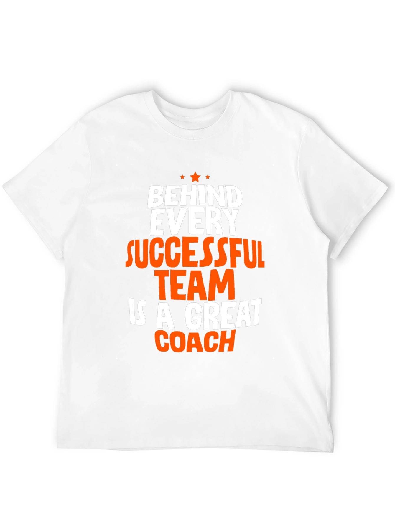 Coach T-Shirt - Behind Every Successful Team Graphic Tee