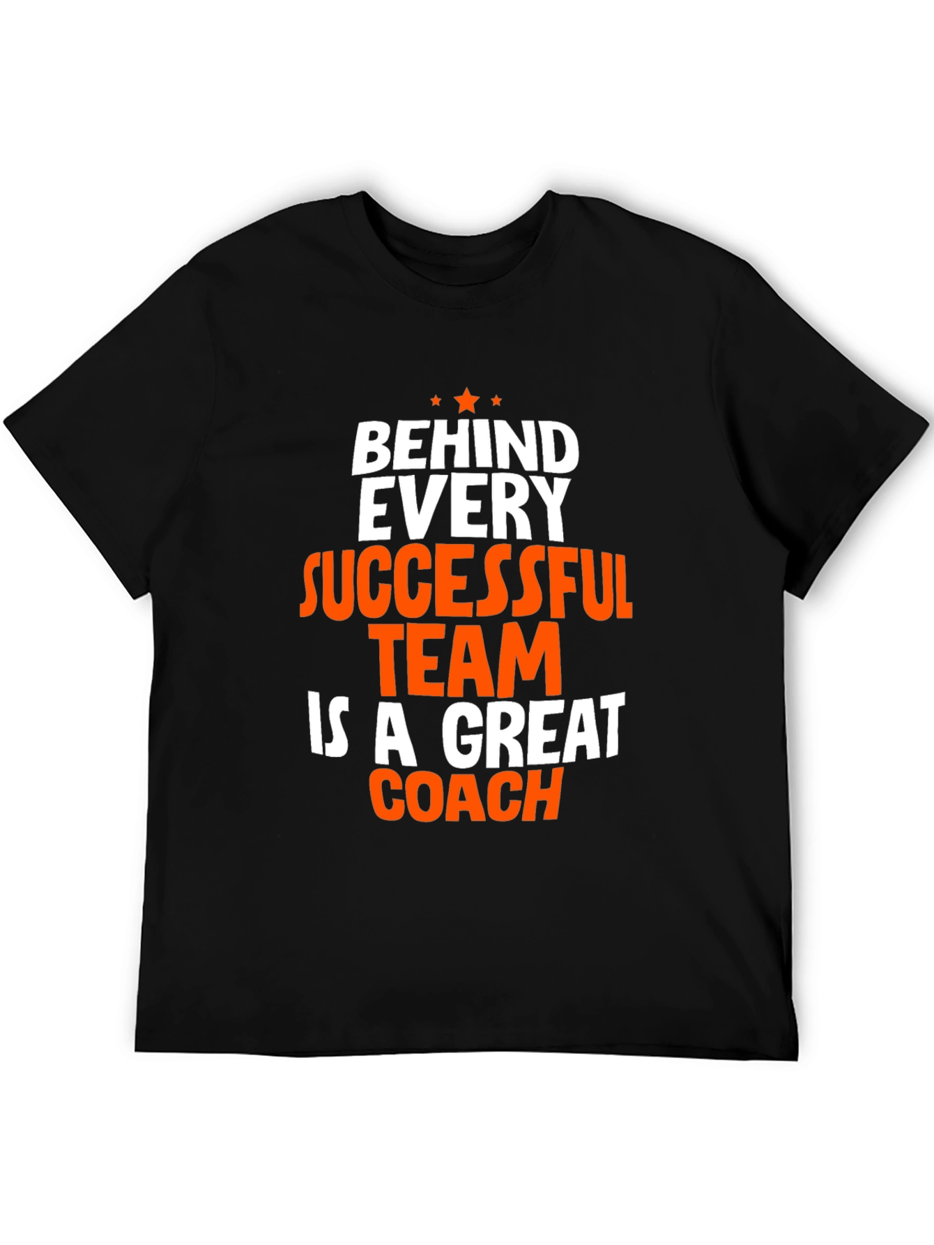 Coach T-Shirt - Behind Every Successful Team Graphic Tee