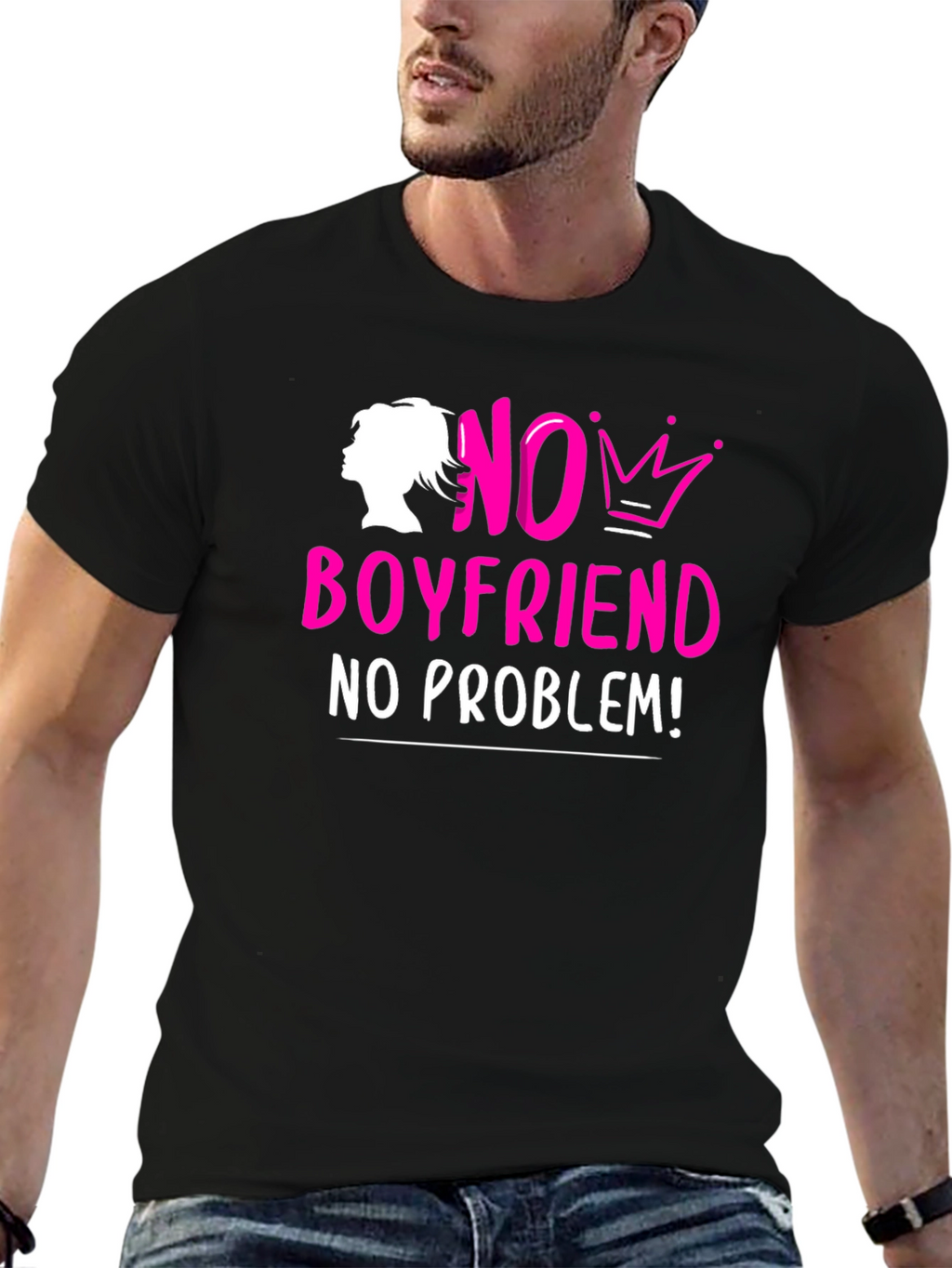 No Boyfriend No Problem! T-Shirt