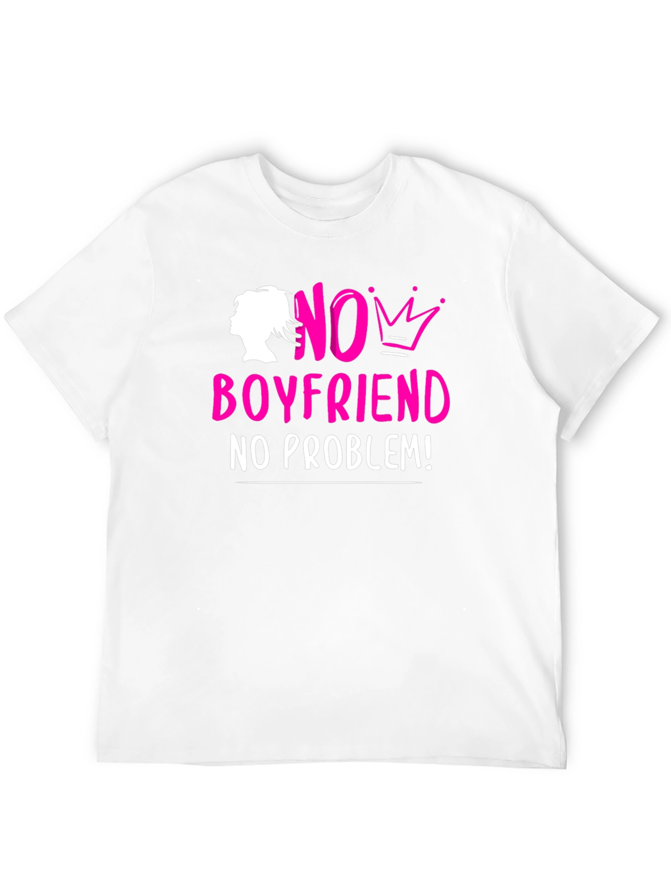 No Boyfriend No Problem! T-Shirt