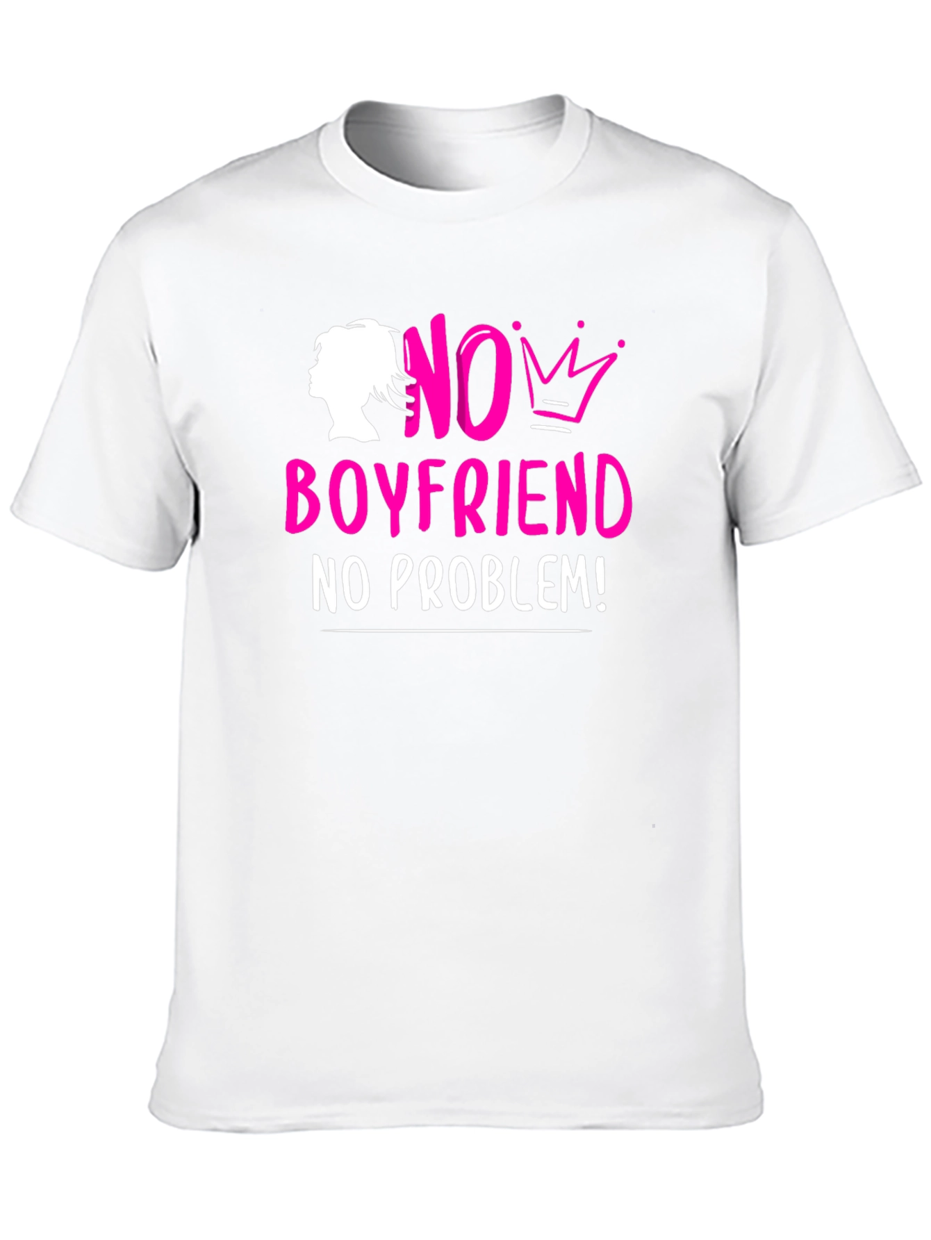 No Boyfriend No Problem! T-Shirt