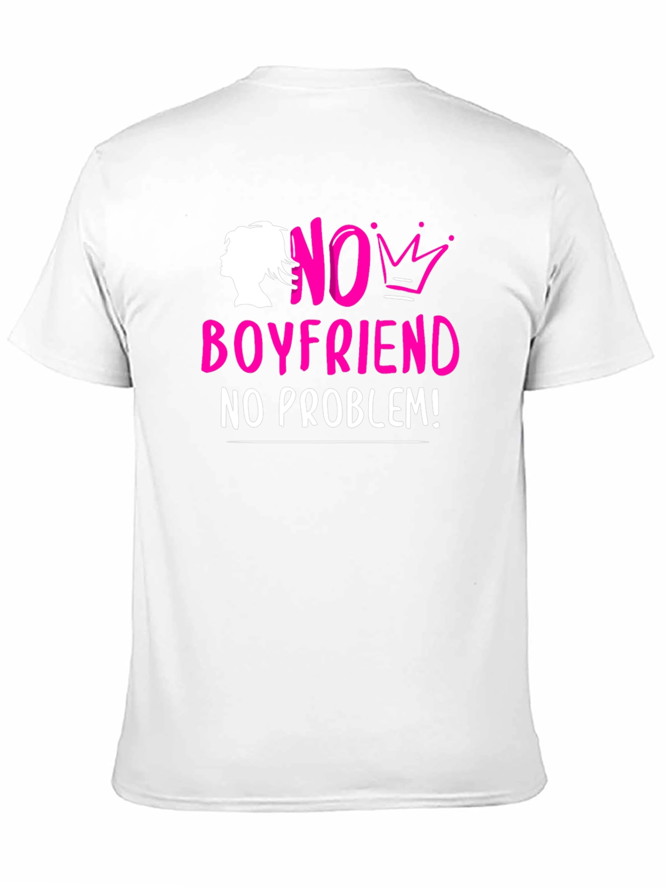 No Boyfriend No Problem! T-Shirt