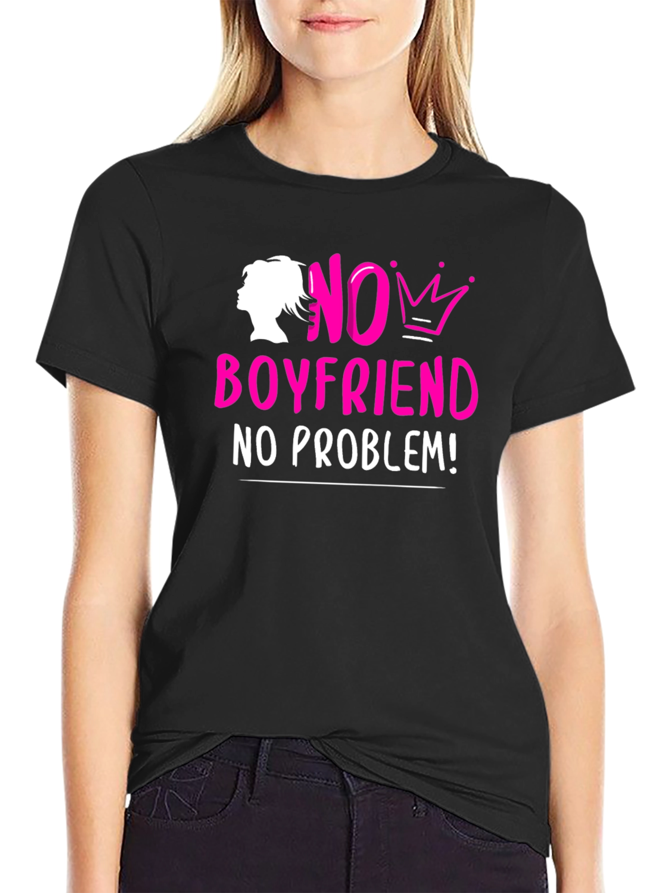 No Boyfriend No Problem! T-Shirt