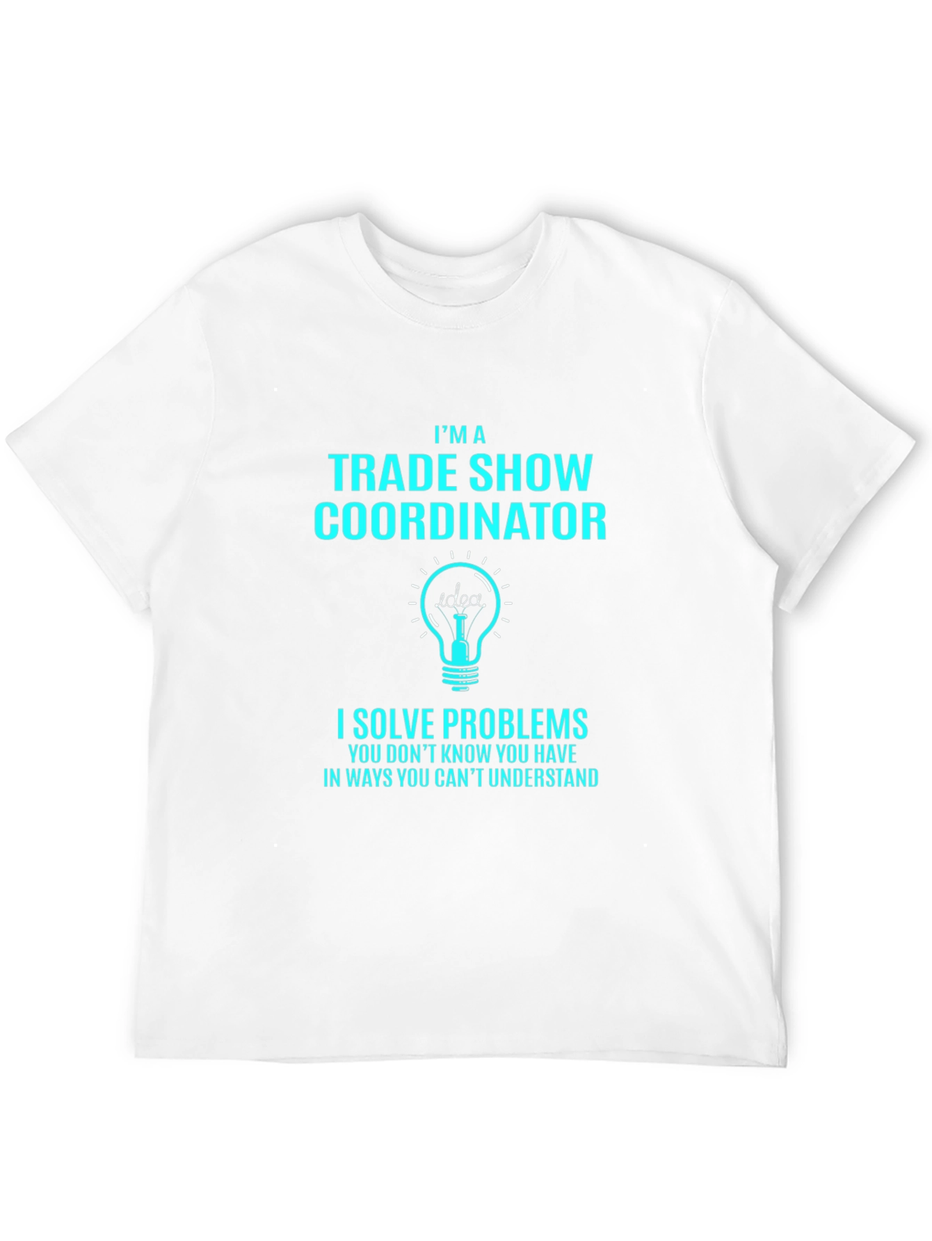 Trade Show Coordinator T-Shirt - Problem Solver Tee