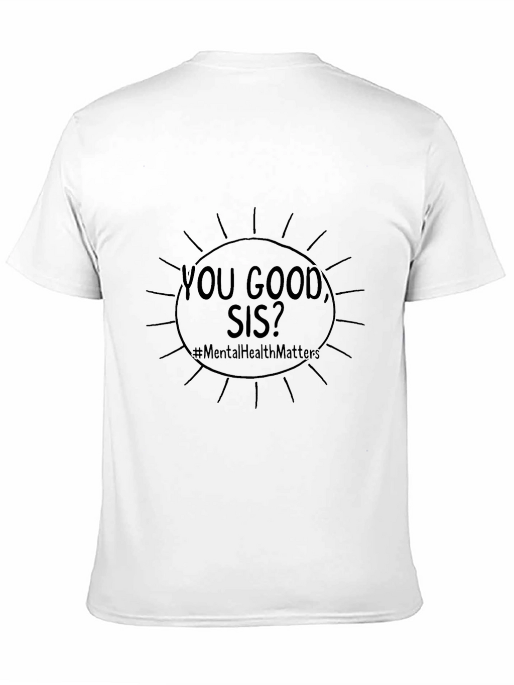 You Good Sis? Mental Health Matters Tee
