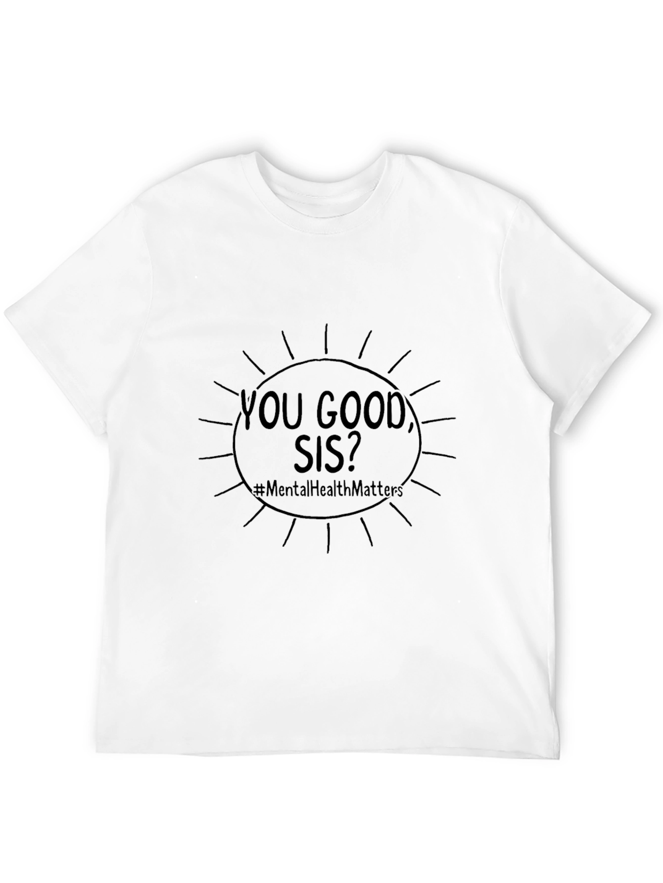 You Good Sis? Mental Health Matters Tee