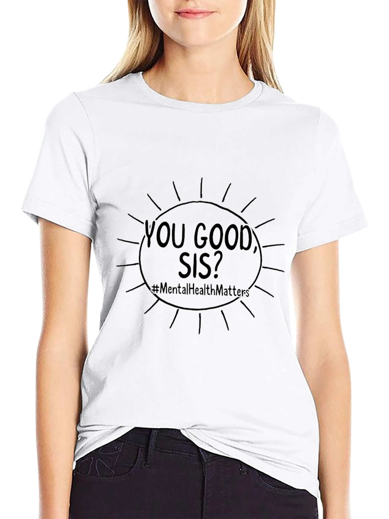 You Good Sis? Mental Health Matters Tee