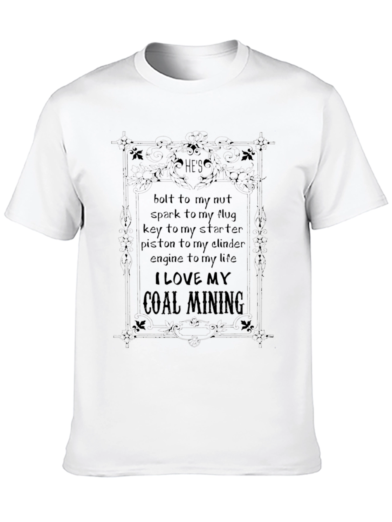 Coal Mining T-Shirt: Hes Bolt to My Nut