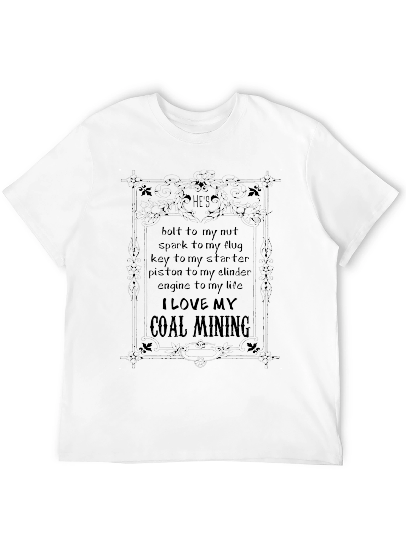 Coal Mining T-Shirt: Hes Bolt to My Nut