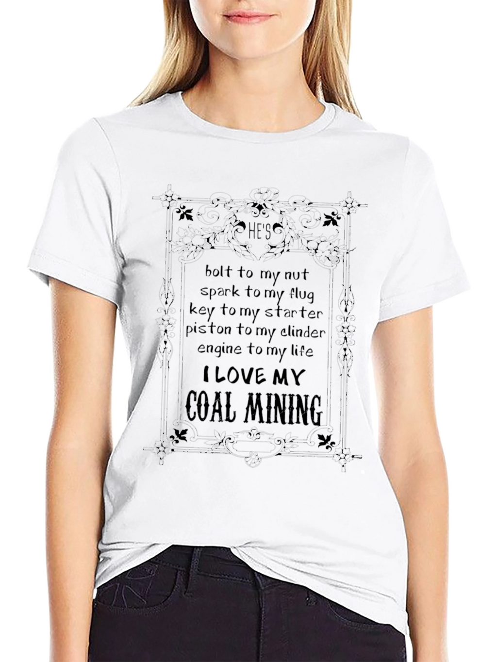 Coal Mining T-Shirt: Hes Bolt to My Nut