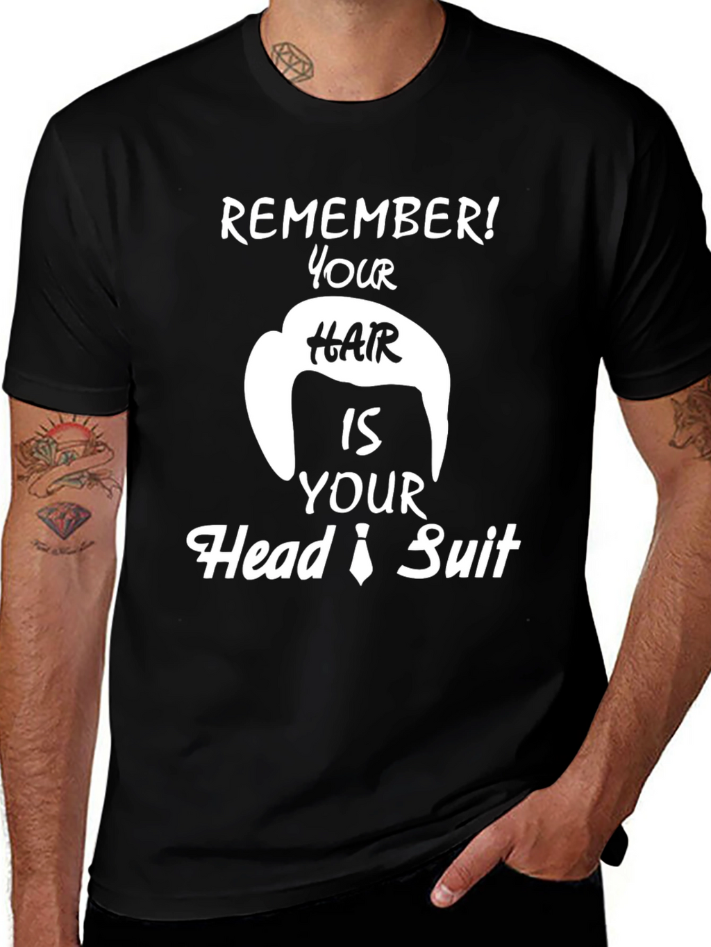 Remember Hair is Your Head Suit Funny T-Shirt
