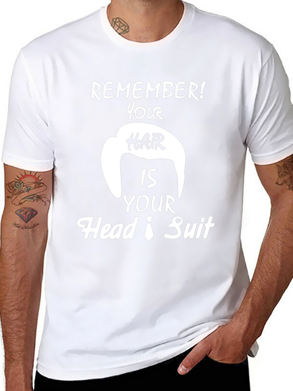 Remember Hair is Your Head Suit Funny T-Shirt