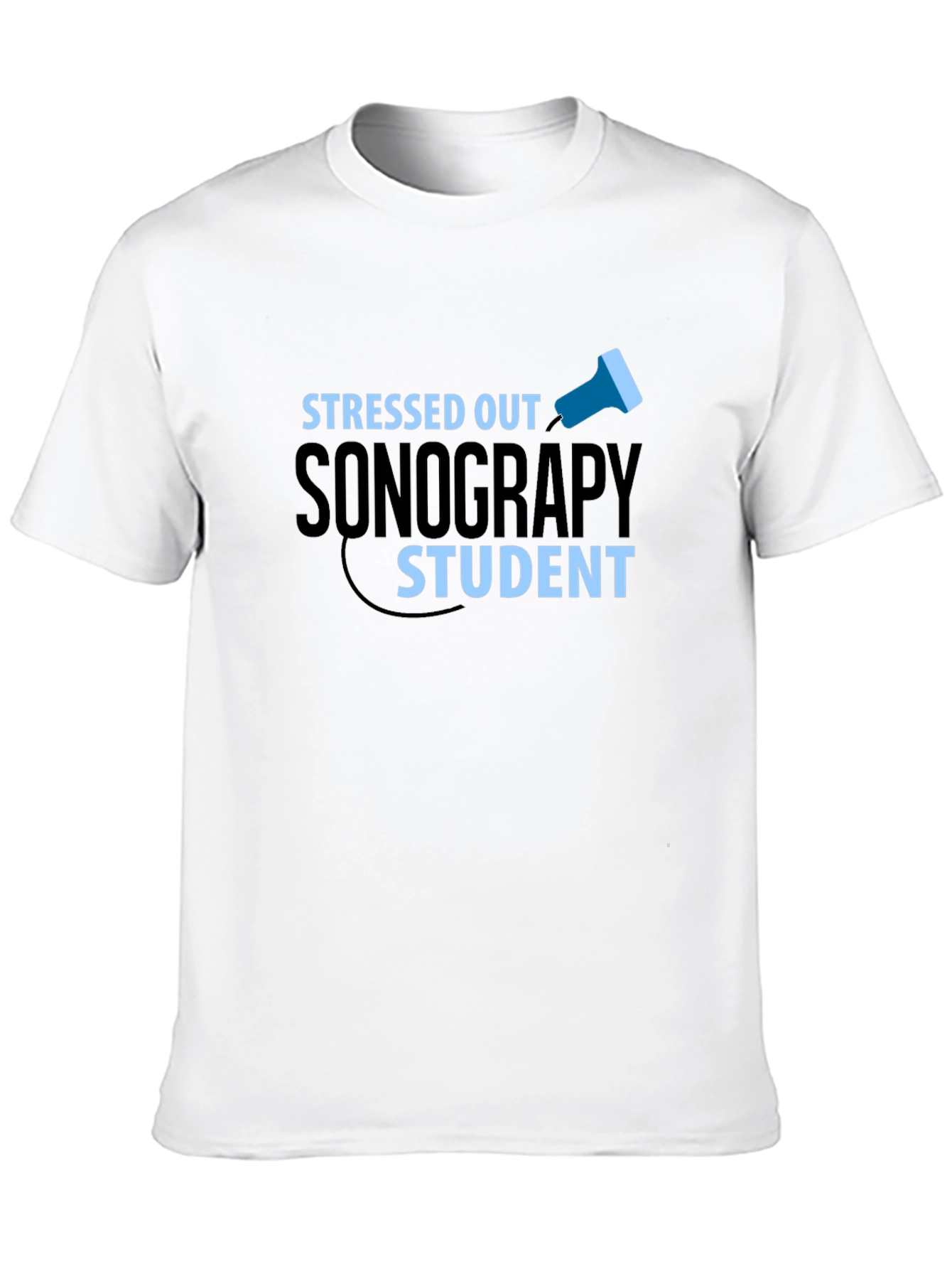 Stressed Out Sonography Student Graphic Tee