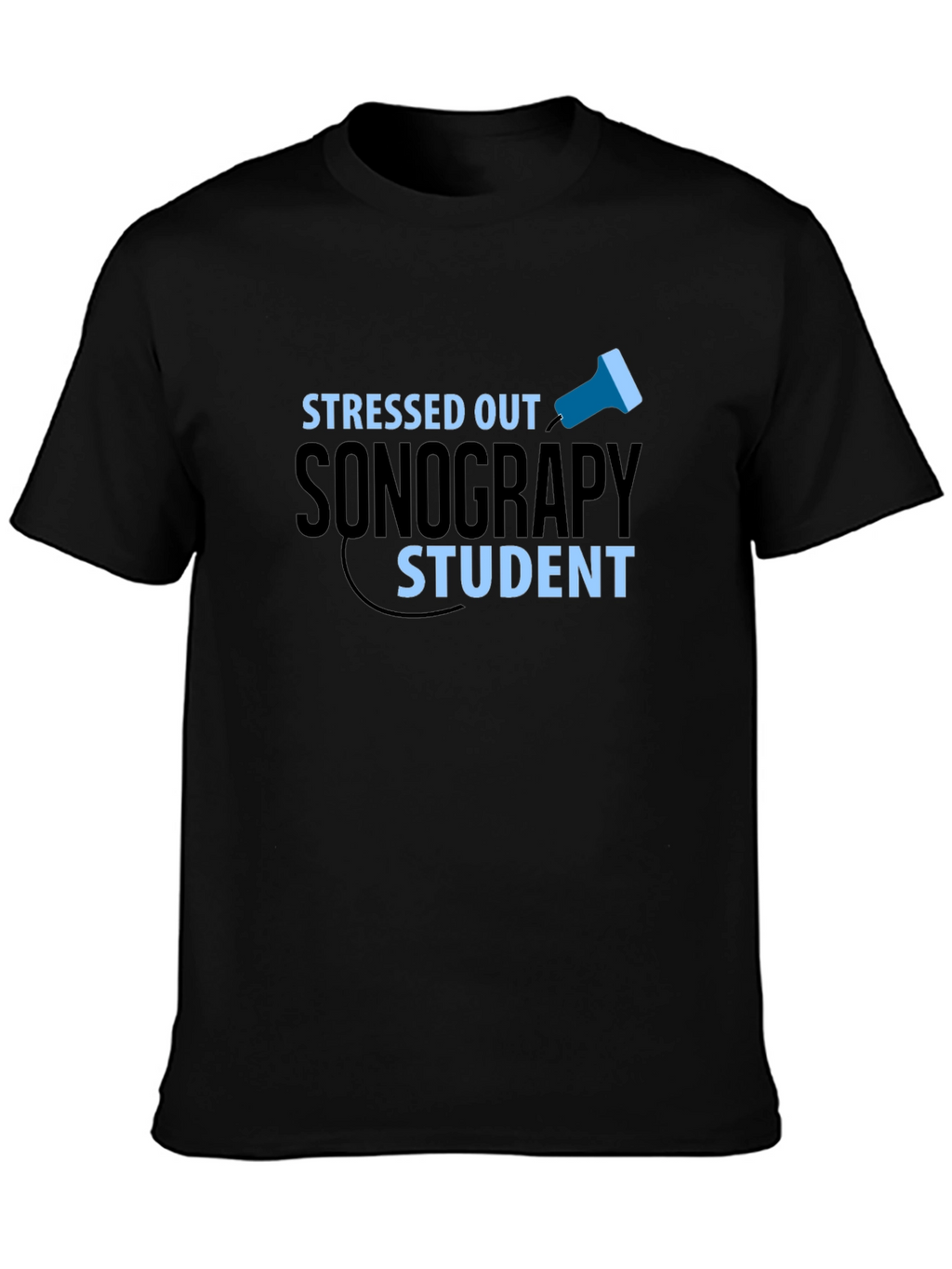 Stressed Out Sonography Student Graphic Tee
