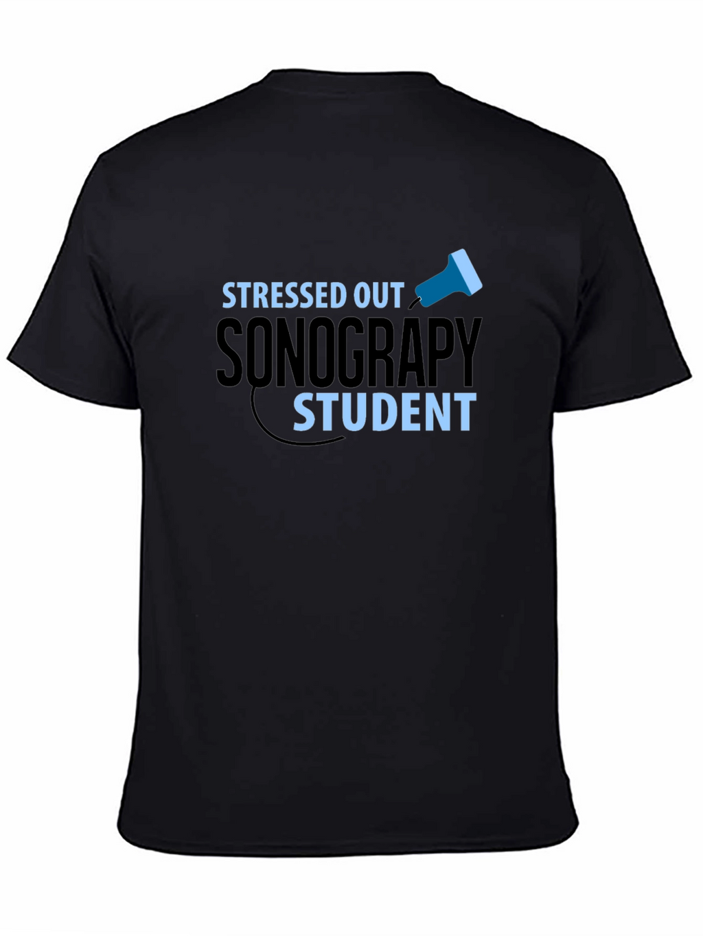 Stressed Out Sonography Student Graphic Tee