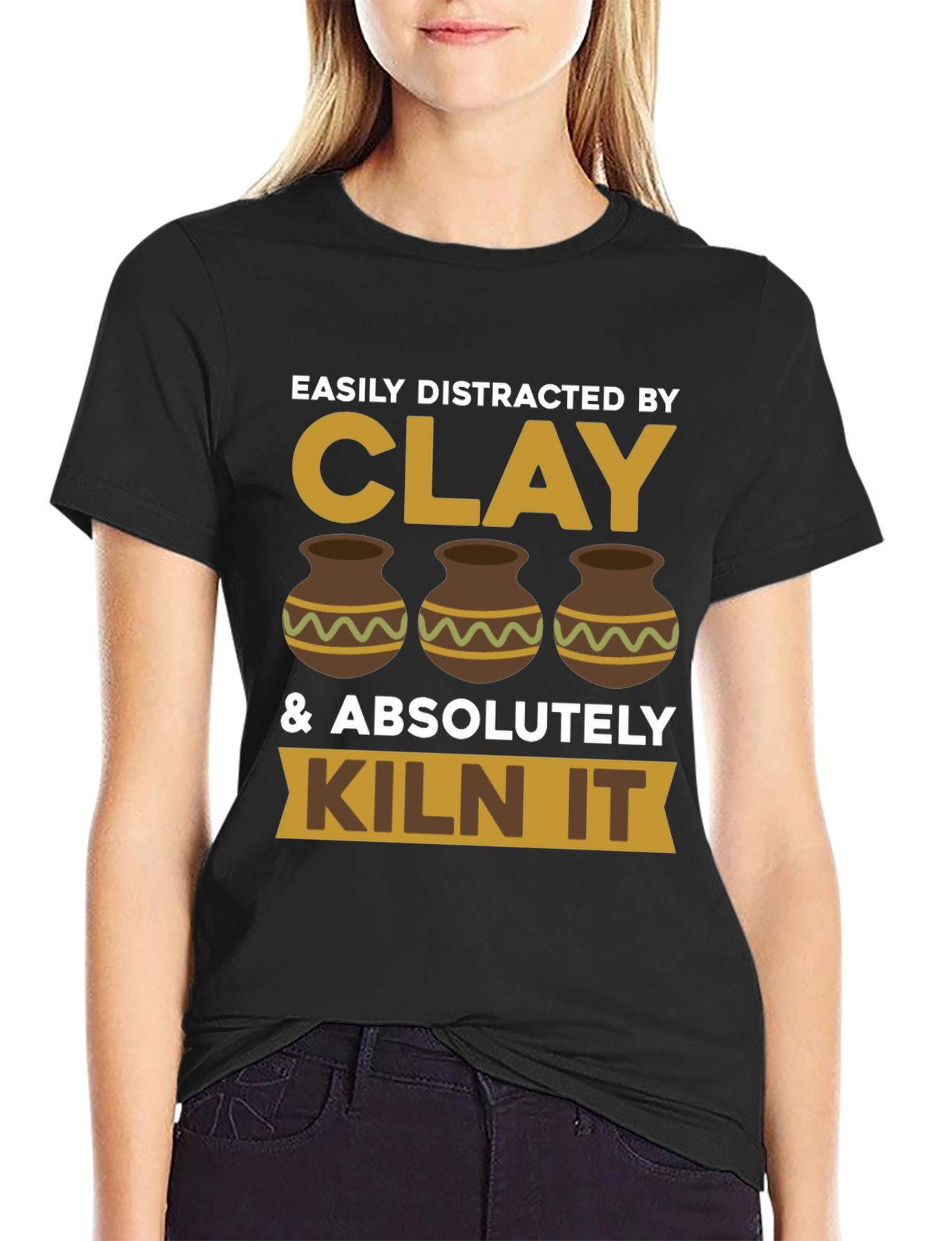 Clay Lover T-Shirt - Easily Distracted & Kiln It!