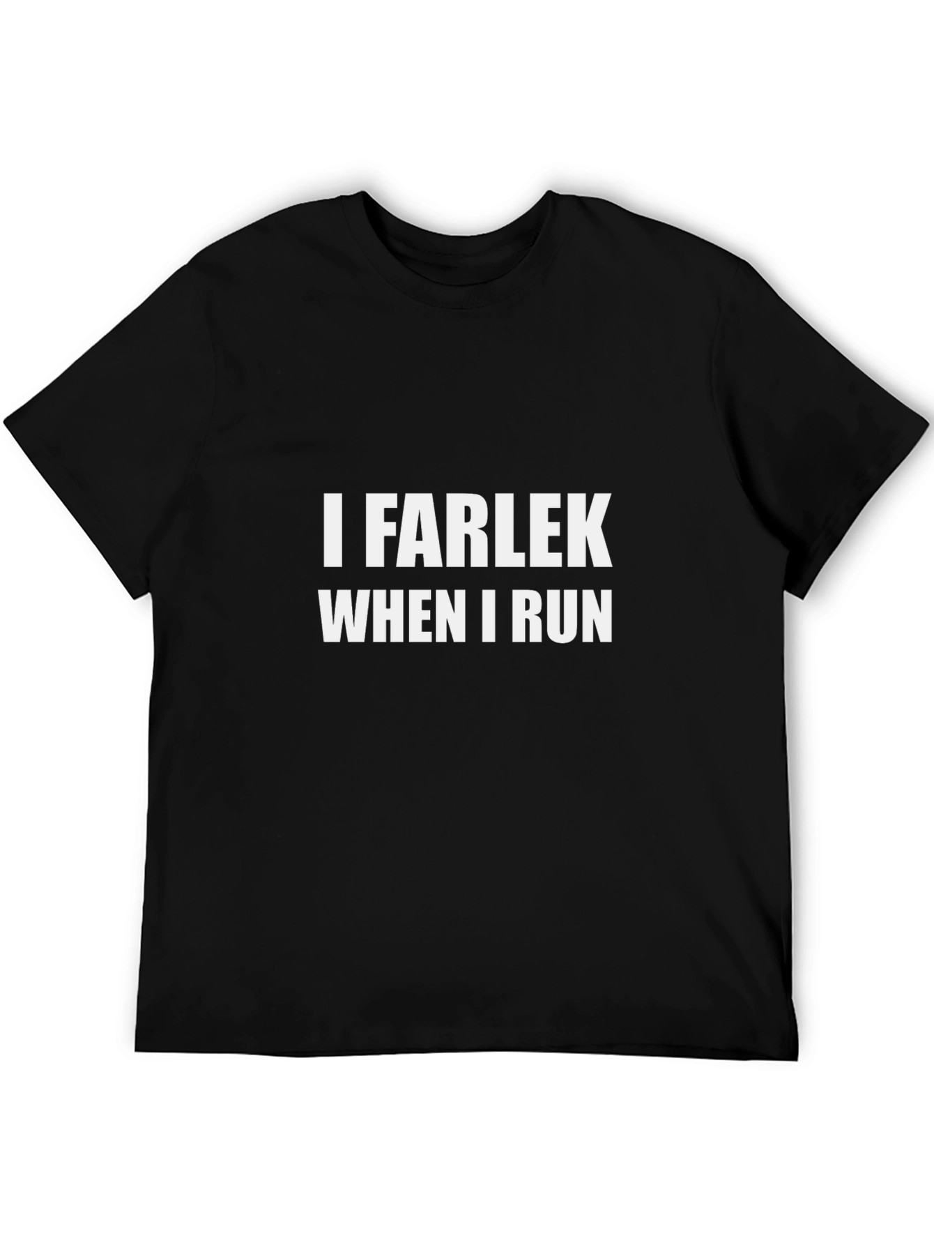 I Farlek When I Run Black T-Shirt