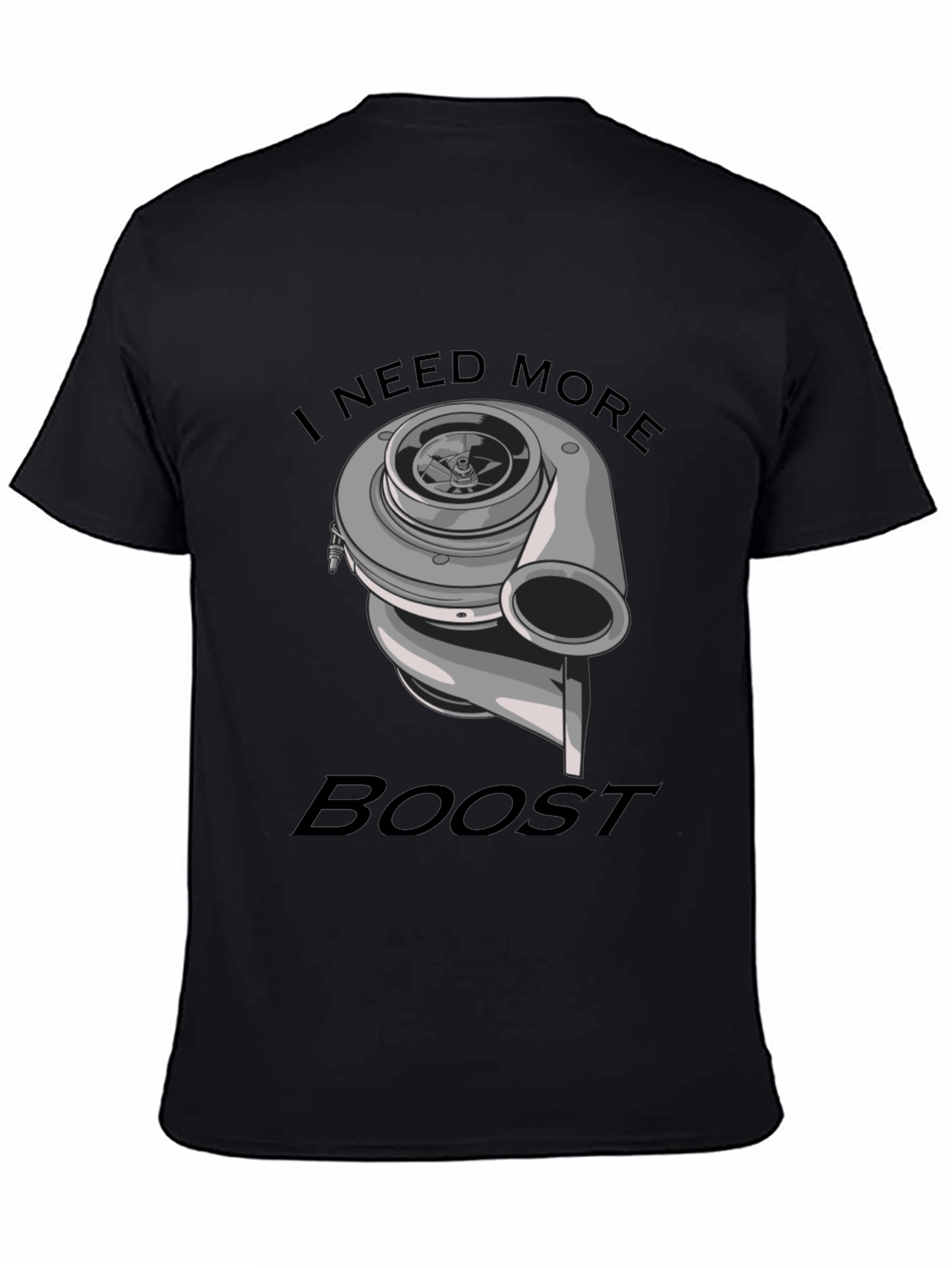 I Need More Boost T-Shirt - Car Enthusiast Apparel
