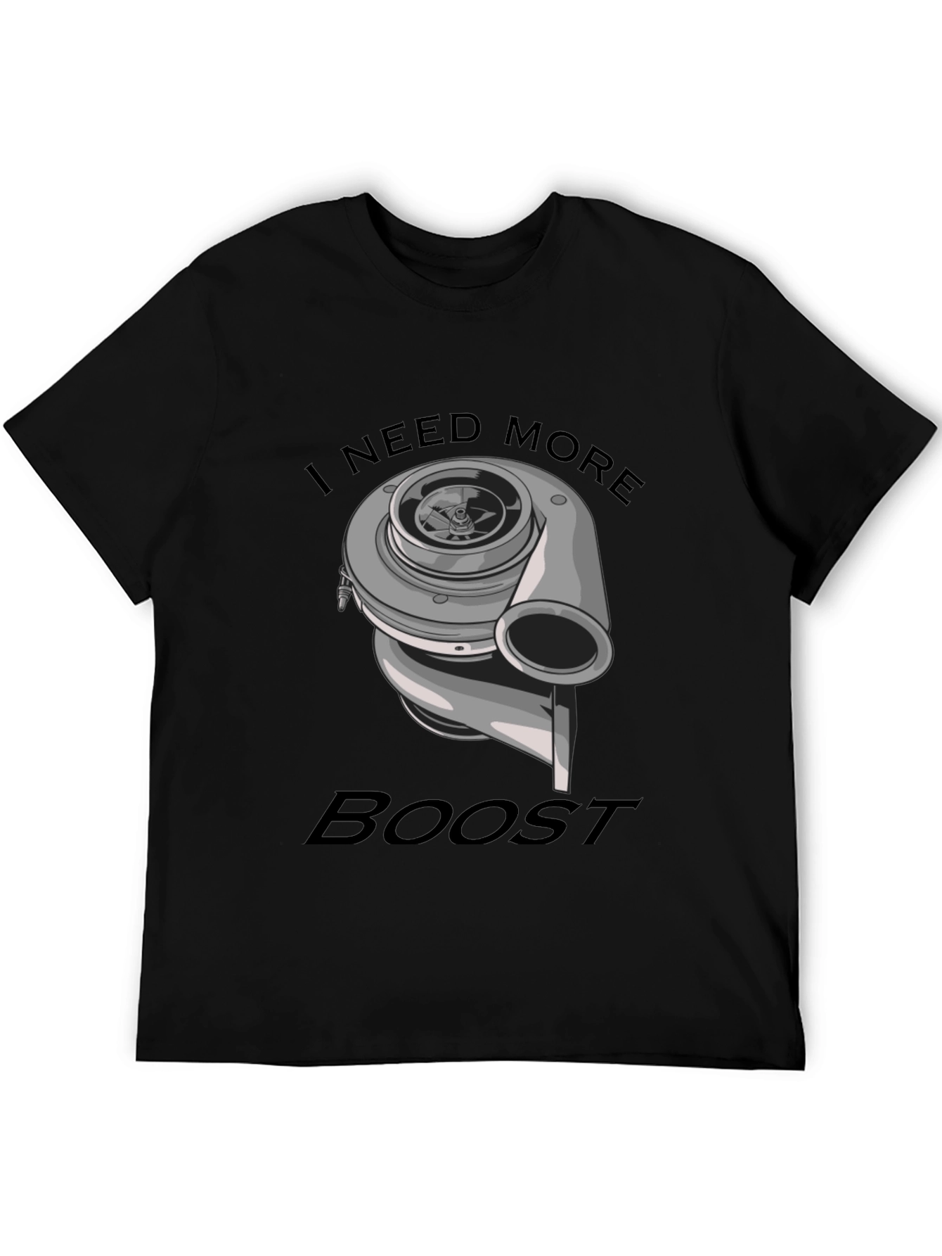 I Need More Boost T-Shirt - Car Enthusiast Apparel