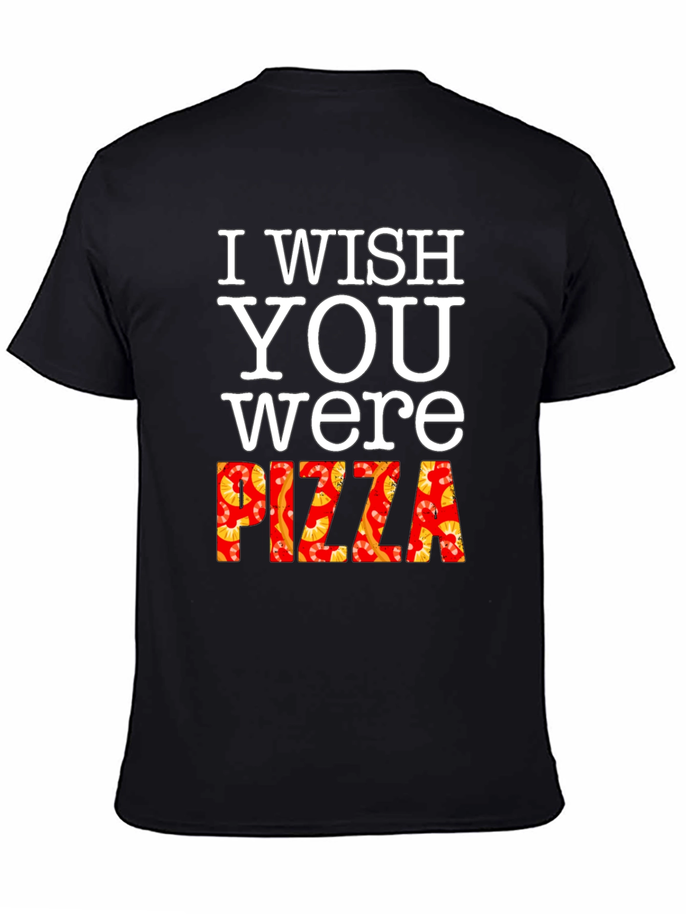I Wish You Were Pizza T-Shirt Funny Foodie Tee