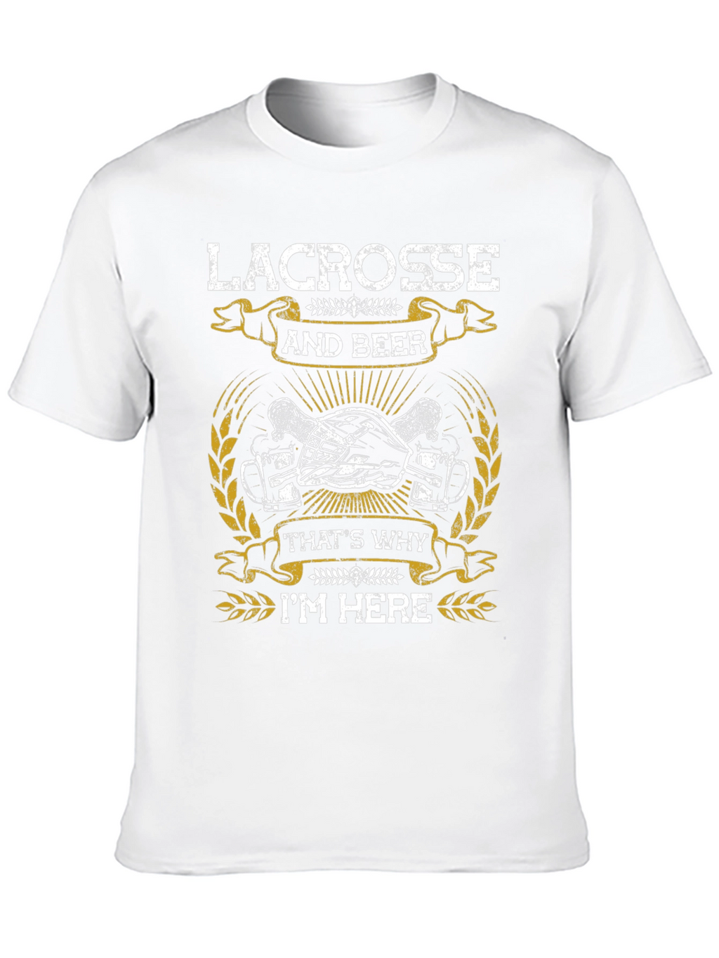 Lacrosse & Beer T-Shirt - Thats Why Im Here!