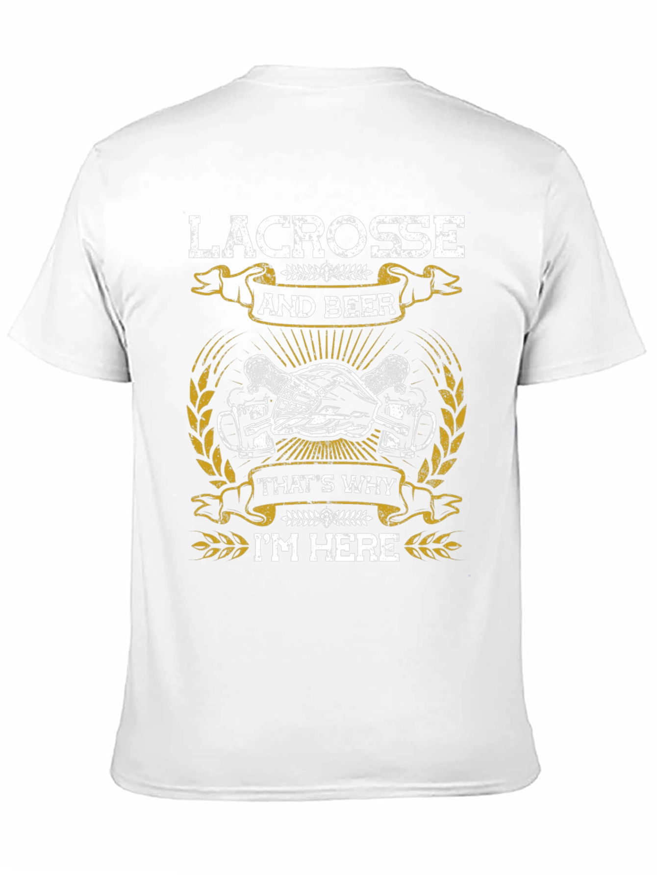 Lacrosse & Beer T-Shirt - Thats Why Im Here!
