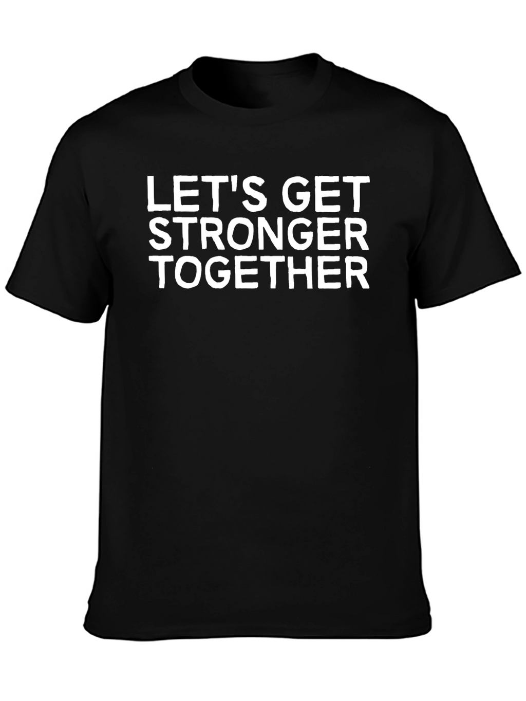 Lets Get Stronger Together T-Shirt