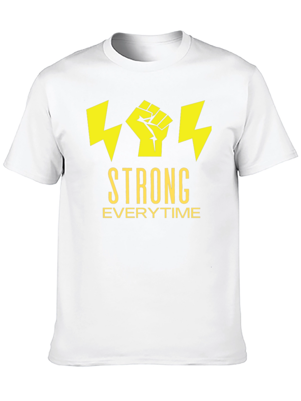 Strong Everytime T-Shirt - Bold Graphic Tee