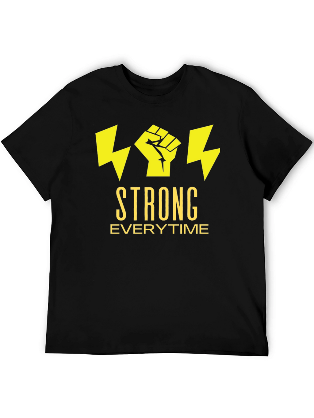 Strong Everytime T-Shirt - Bold Graphic Tee