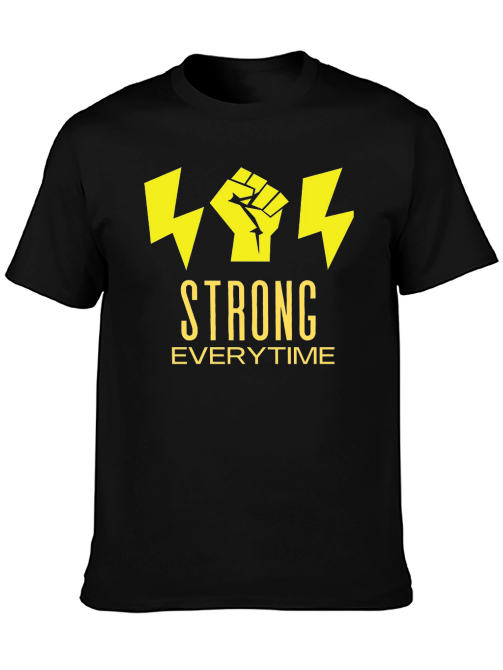 Strong Everytime T-Shirt - Bold Graphic Tee