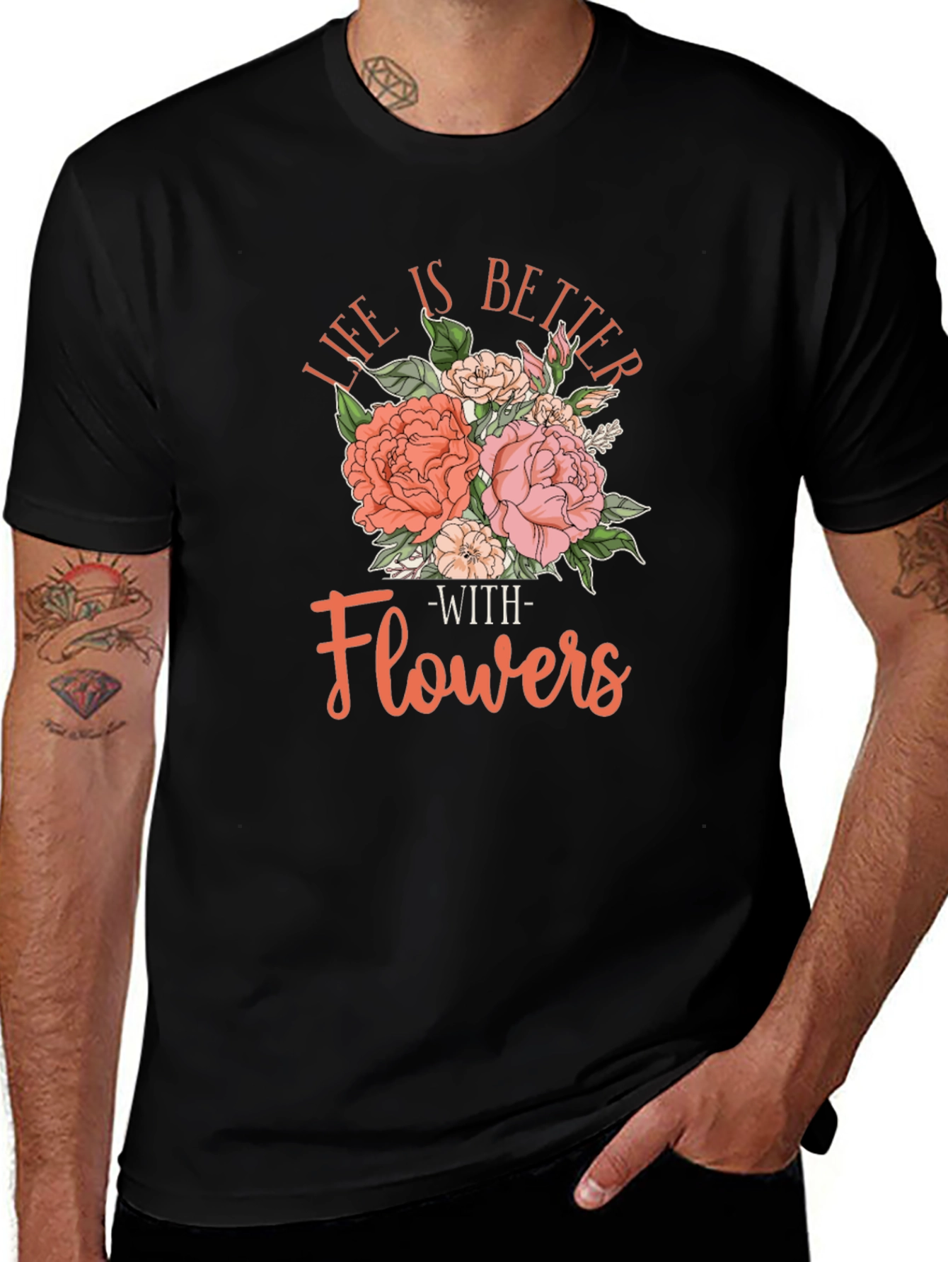 Life is Better With Flowers T-Shirt