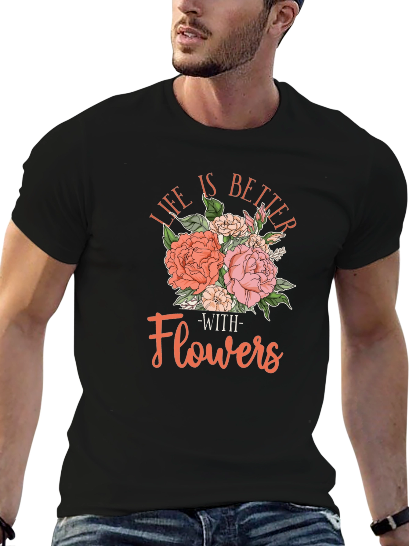 Life is Better With Flowers T-Shirt