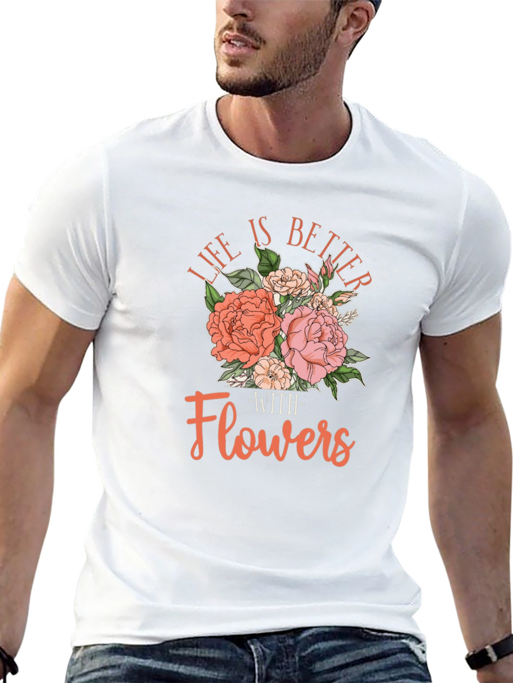 Life is Better With Flowers T-Shirt