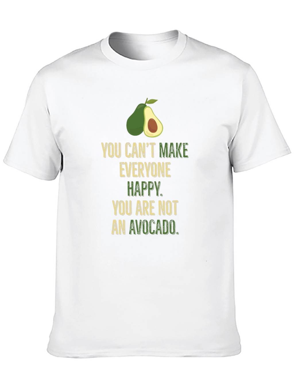 Avocado Humor T-Shirt - Cant Make Everyone Happy