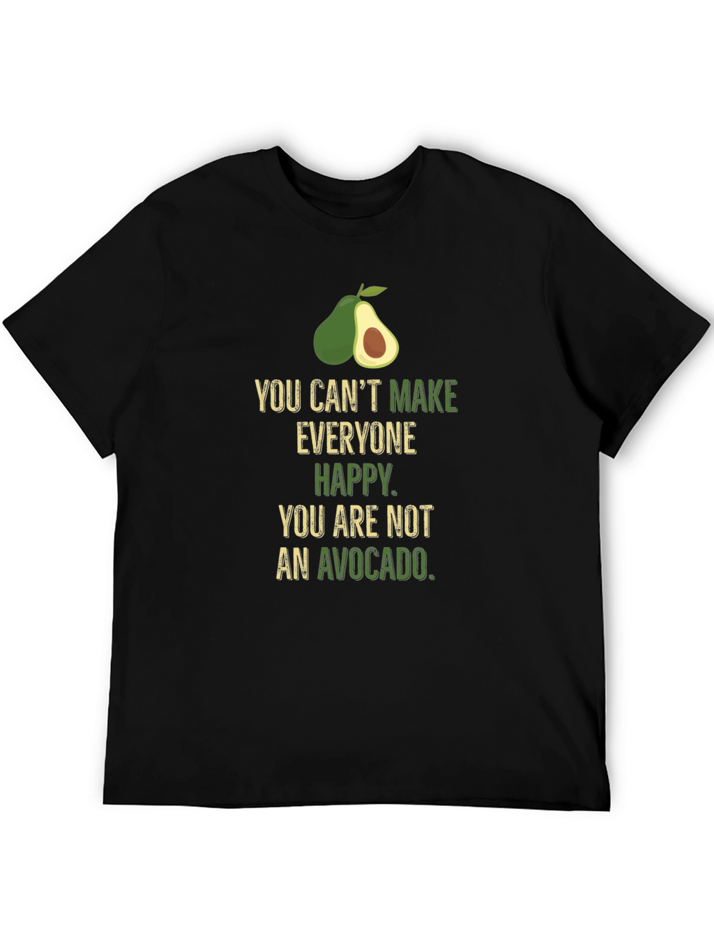 Avocado Humor T-Shirt - Cant Make Everyone Happy