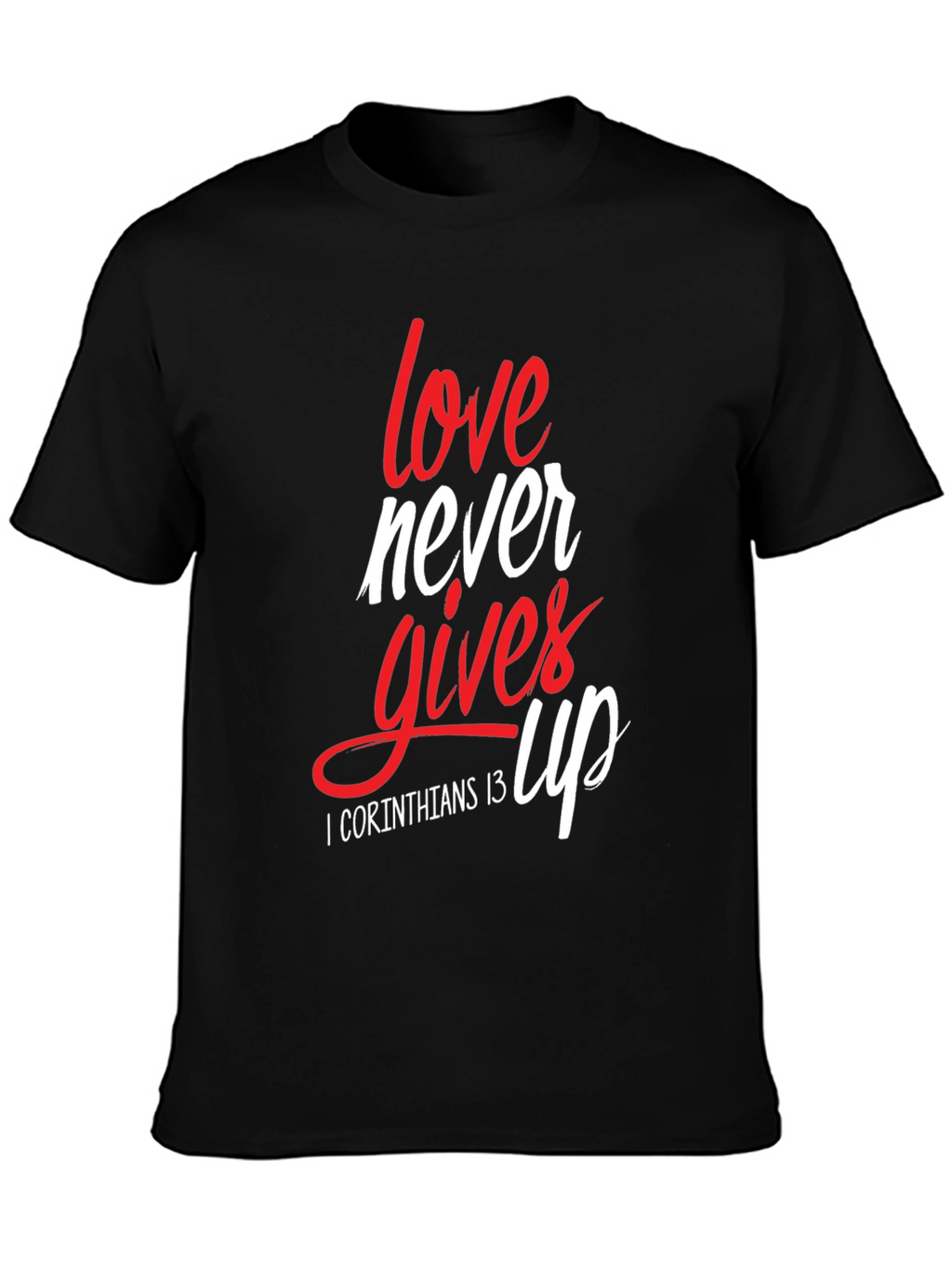 Love Never Gives Up Christian T-Shirt