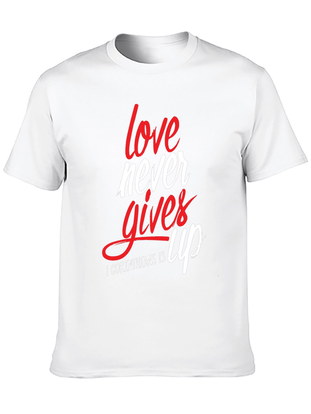 Love Never Gives Up Christian T-Shirt