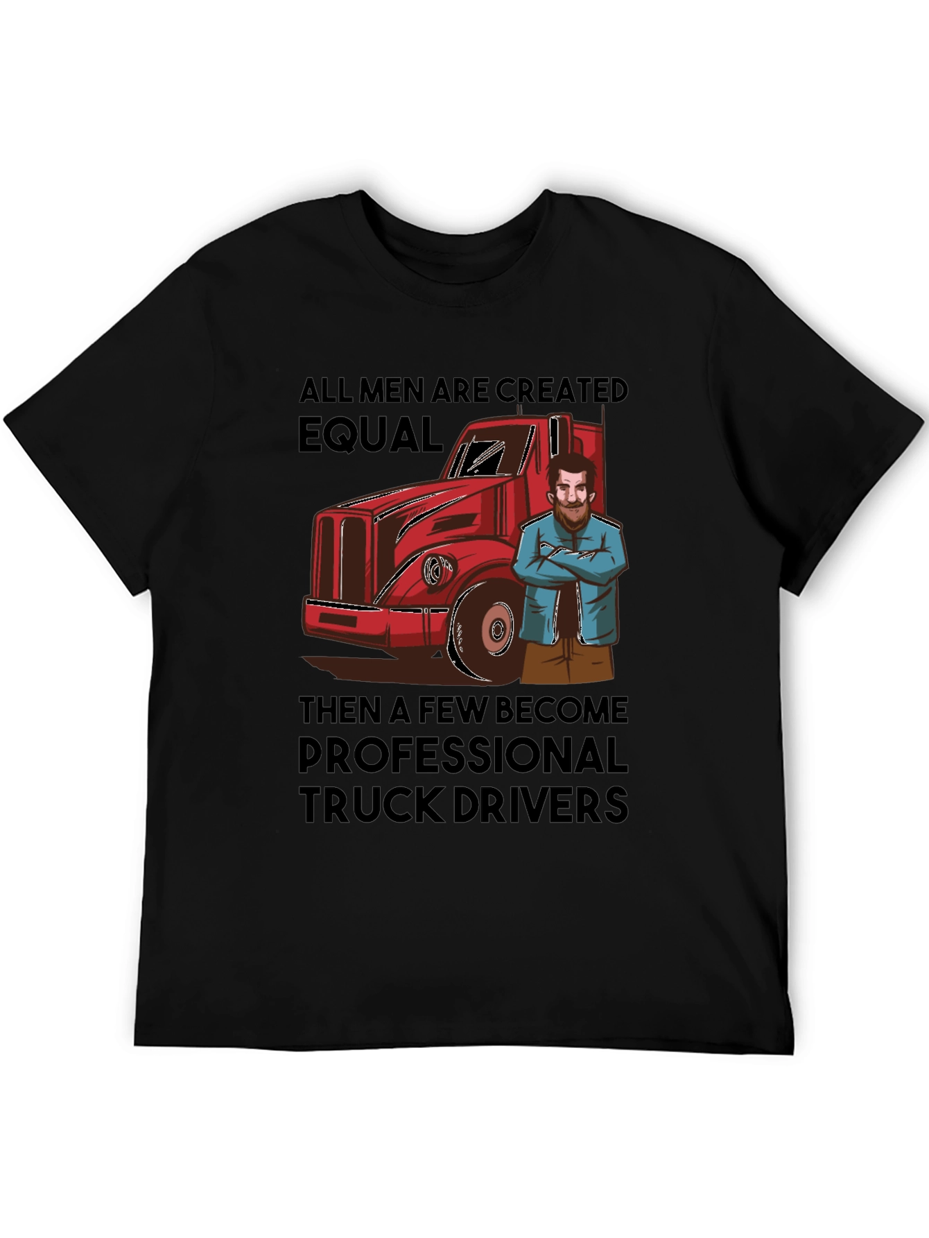Truck Driver T-Shirt: All Men Are Created Equal Tee