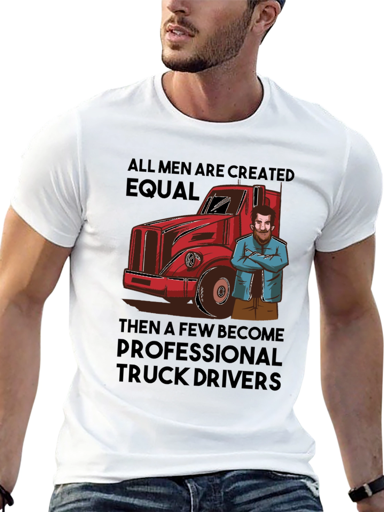 Truck Driver T-Shirt: All Men Are Created Equal Tee