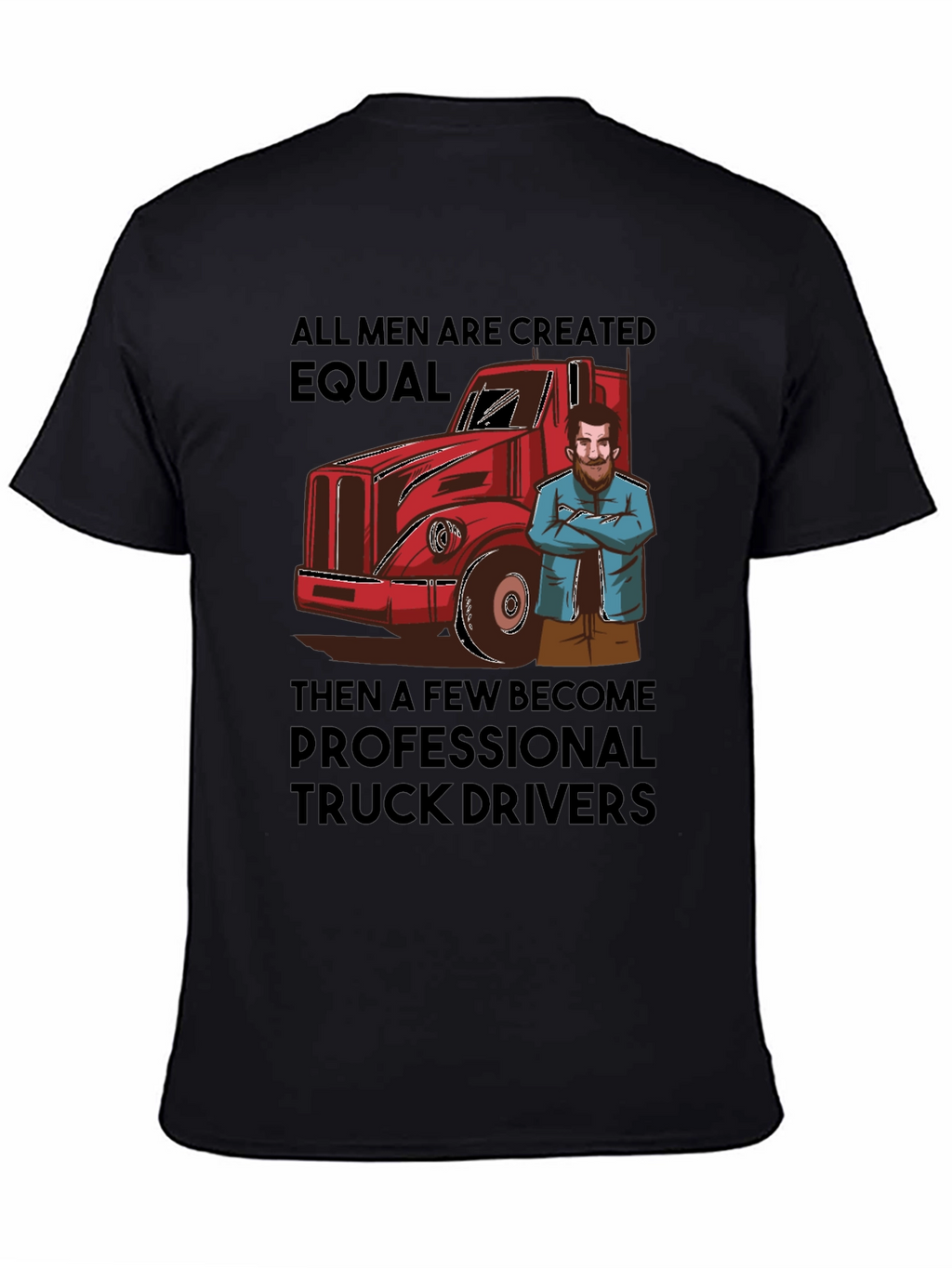 Truck Driver T-Shirt: All Men Are Created Equal Tee