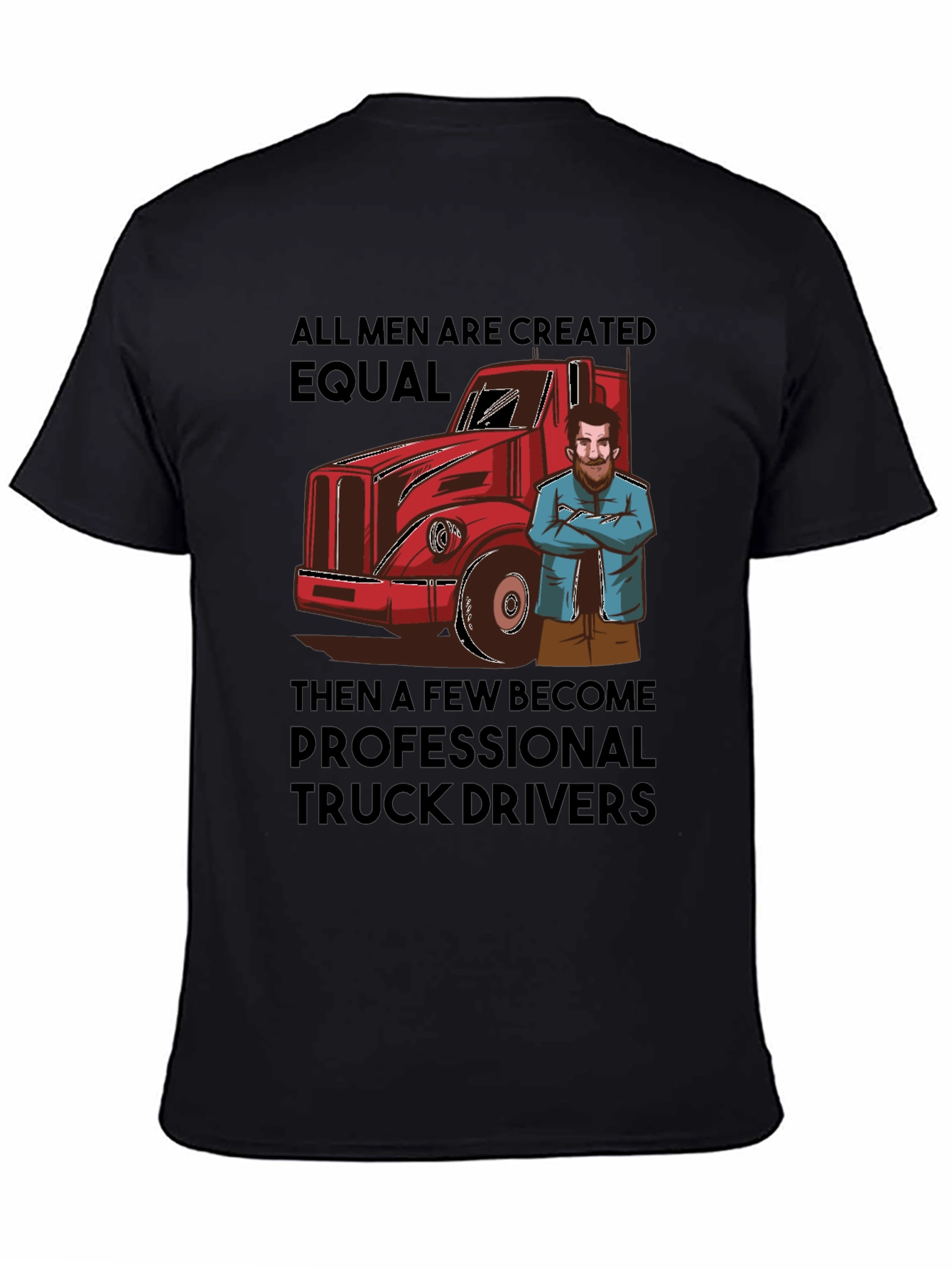 Truck Driver T-Shirt: All Men Are Created Equal Tee