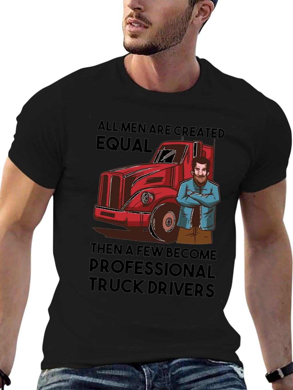Truck Driver T-Shirt: All Men Are Created Equal Tee