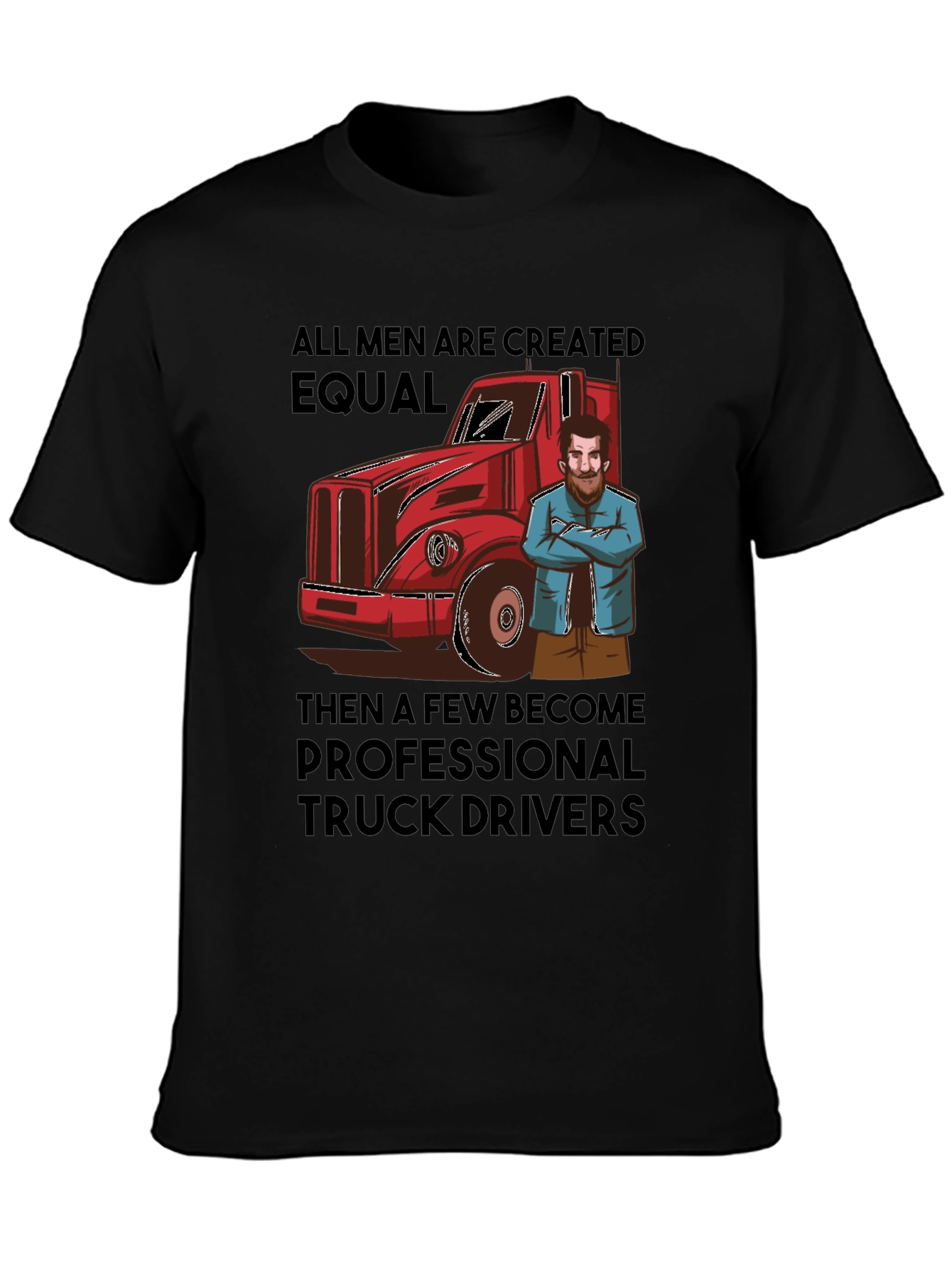 Truck Driver T-Shirt: All Men Are Created Equal Tee