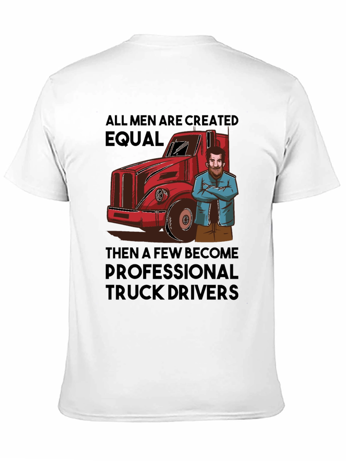 Truck Driver T-Shirt: All Men Are Created Equal Tee